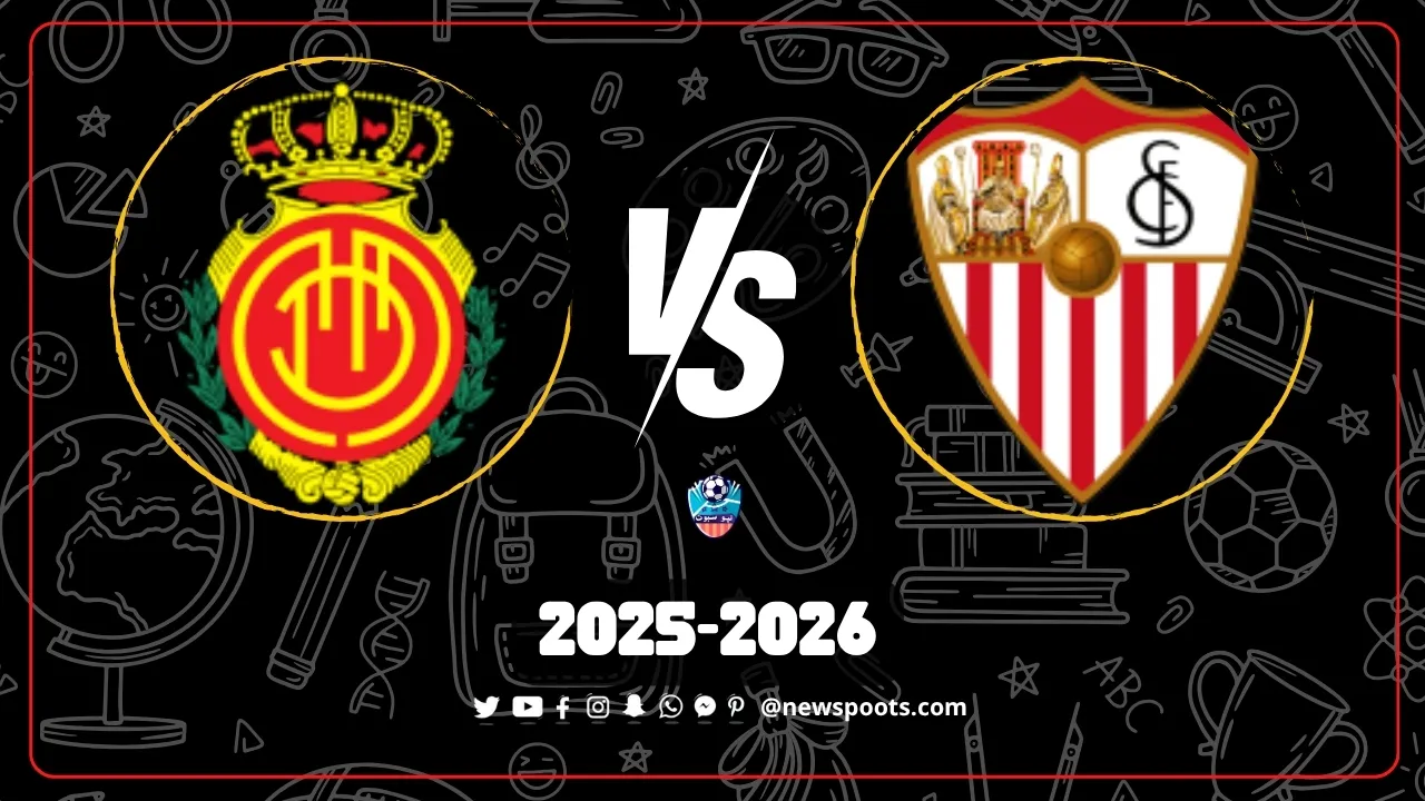 موعد مباراة إشبيلية ومايوركا من الدوري الإسباني 2025-2026 والقنوات الناقلة