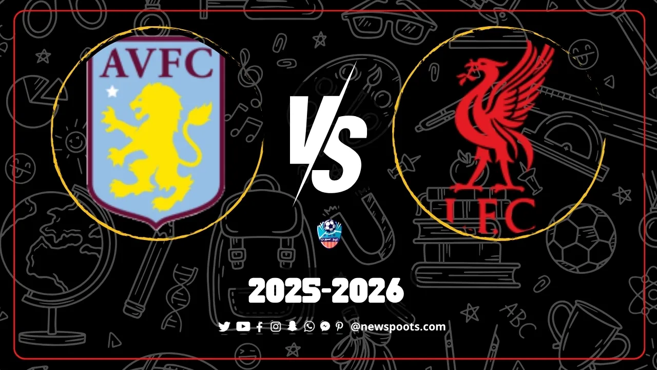 موعد مباراة ليفربول وأستون فيلا النارية: 5 حقائق هامة قبل قمة الجولة 10