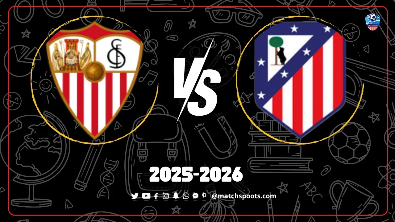 موعد مباراة أتلتيكو مدريد وإشبيلية المرتقبة في الجولة 11