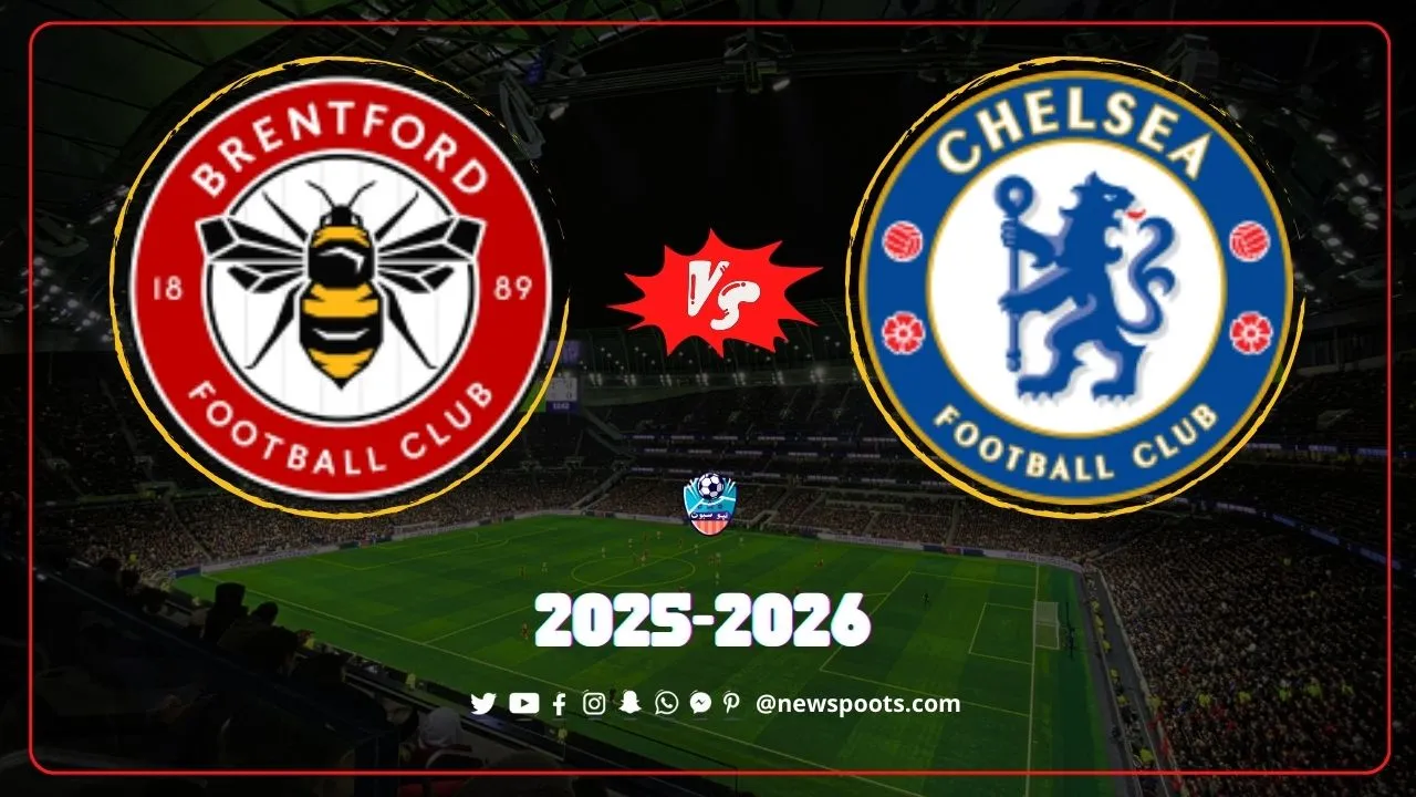موعد مباراة تشيلسي وبرينتفورد الدوري الإنجليزي الممتاز